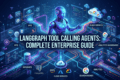 LangGraph Tool Calling Agents: Building AI Systems That Interact with External Tools 7 LangGraph Tool Calling Agents: Complete Enterprise Guide