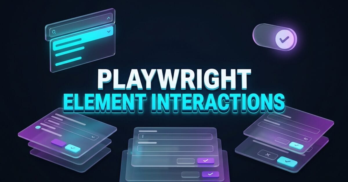 Playwright Element Interactions: 6 Flawless UI Patterns 1 Playwright Element Interactions: 6 Flawless UI Patterns