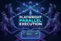 PLAYWRIGHT PARALLEL EXECUTION