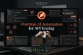 Postman AI Automation: From AI Suggestions to Automated API Tests Postman AI Automation for API Testing