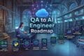 From QA to AI Engineer: 7 Proven Steps for a Powerful Career Shift (Complete Guide) 13 QA to AI Engineer Roadmap