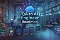 From QA to AI Engineer: 7 Proven Steps for a Powerful Career Shift (Complete Guide) QA to AI Engineer Roadmap