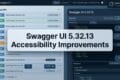 Swagger UI 5.32.13 Released: Accessibility Gets a Serious Upgrade 3 Swagger UI 5.32.13 Accessibility Improvements