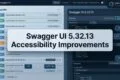 Swagger UI v5.32.13 Released: Accessibility Gets a Serious Upgrade Swagger UI 5.32.13 Accessibility Improvements