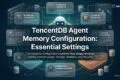 TencentDB Agent Memory Configuration: Essential Settings Explained TencentDB Agent Memory Configuration: Essential Settings