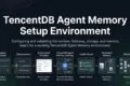 TencentDB Agent Memory Setup: Configure Your First Working Environment TencentDB Agent Memory Setup Environment
