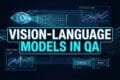 VISION-LANGUAGE MODELS IN QA