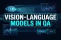 VISION-LANGUAGE MODELS IN QA