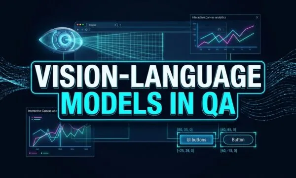 Vision-Language Models in QA: 5 Best Multimodal Testing Secrets VISION-LANGUAGE MODELS IN QA