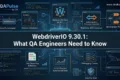 WebdriverIO 9.30.1 Released — What's New for QA Engineers WebdriverIO 9.30.1 QA Automation Changes