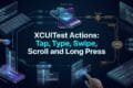 XCUITest actions for tap type swipe scroll and long press iOS automation