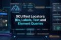 XCUITest Locators: IDs, Labels, Text and Element Queries XCUITest locators using IDs labels text and element queries for iOS automation