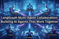 LangGraph Multi-Agent Collaboration: Building AI Agents That Work Together