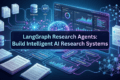 LangGraph Research Agents: Build Intelligent AI Research Systems