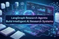 LangGraph Research Agents: Building AI Systems That Retrieve, Analyze, and Reason with Information LangGraph Research Agents: Build Intelligent AI Research Systems
