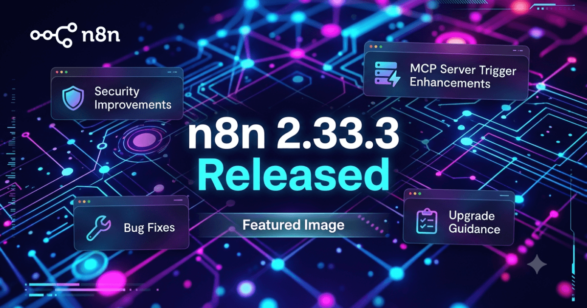n8n 2.33.3 Released: Bug Fixes, MCP Improvements & Upgrade Guide 1 n8n 2.33.3 Released: Bug Fixes, MCP Improvements & Upgrade Guide
