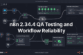n8n 2.34.4 Released: Essential Changes for API Calls, Scheduled Jobs, Webhooks, AI Agents for an AI Engineer 3 n8n 2.34.4 QA Testing and Workflow Reliability