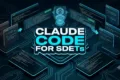Claude Code for SDETs: 10 Best High-Velocity Workflows Claude Code for SDETs Terminal-Native Test Automation Architecture
