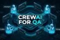 CrewAI for QA Multi-Agent Autonomous Testing Architecture