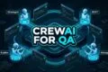 CrewAI for QA Multi-Agent Autonomous Testing Architecture