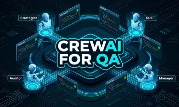 CrewAI for QA Multi-Agent Autonomous Testing Architecture