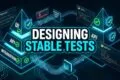 DESIGNING STABLE TESTS