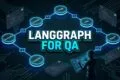 LangGraph for QA: 7 Powerful Autonomous Testing Agent Secrets LangGraph for QA Autonomous Multi-Node Testing Agent Architecture
