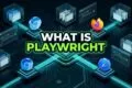 What Is Playwright Architecture and Guide for QA Engineers