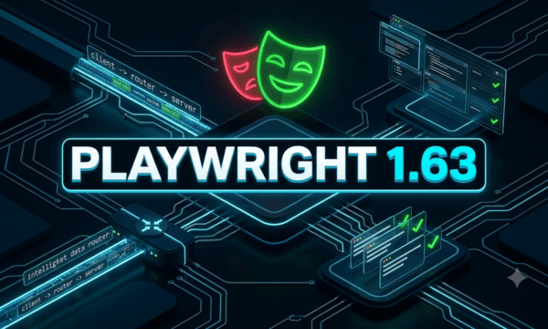 Playwright 1.63: 5 Best Features for Test Automation Playwright 1.63 New Features and Test Automation Architecture