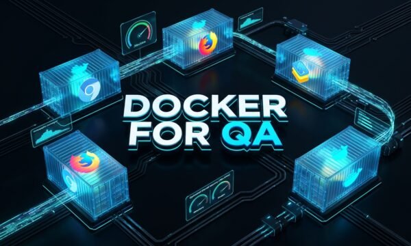 Docker for QA: 7 Best Test Container Secrets DOCKER FOR QA