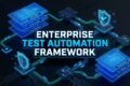 ENTERPRISE TEST AUTOMATION FRAMEWORK